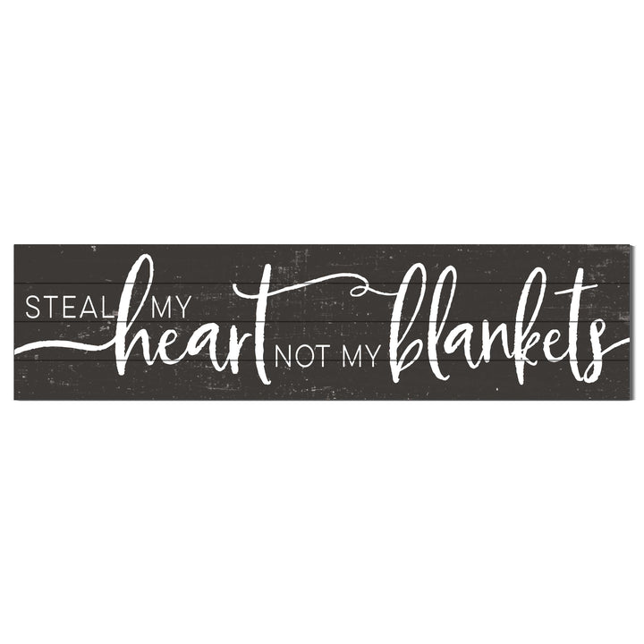 40x10 Steal My Heart Not Blankets Slatted Sign