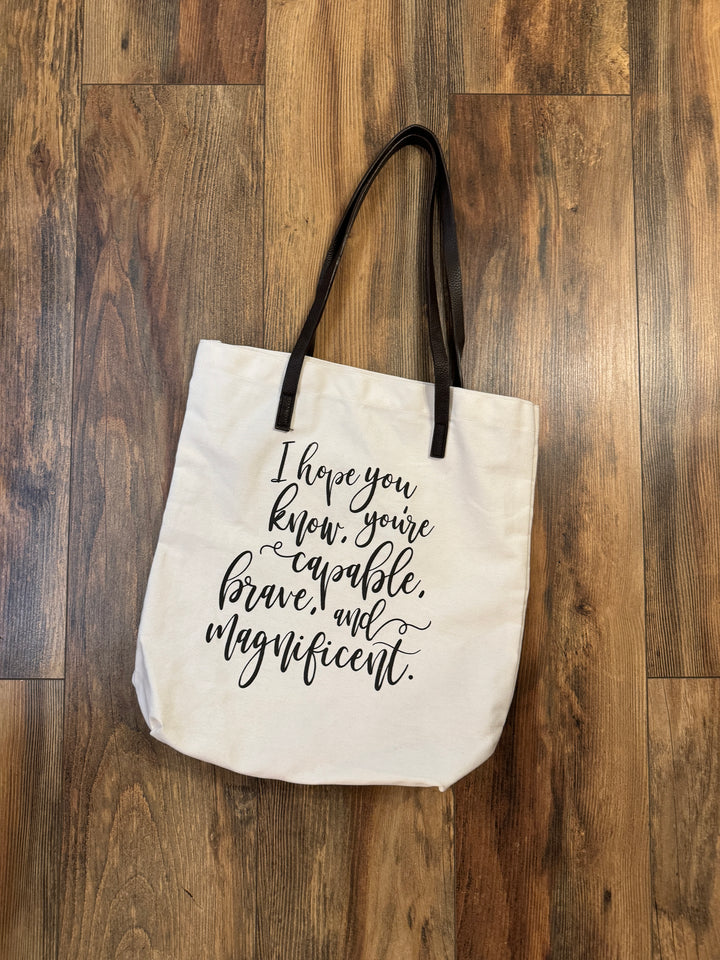 G&L Inspirational Quote Tote  (Quote: I hope you know your capable, brave, and magnificent.))