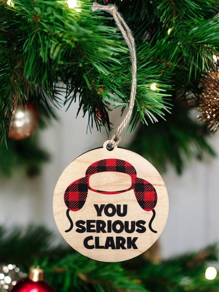 You Serious Clark -  Christmas Ornaments