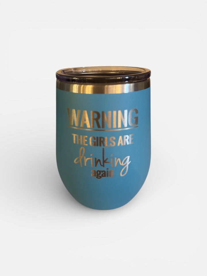 12 oz Warning The Girls Are Drinking Insulated Tumbler Wine