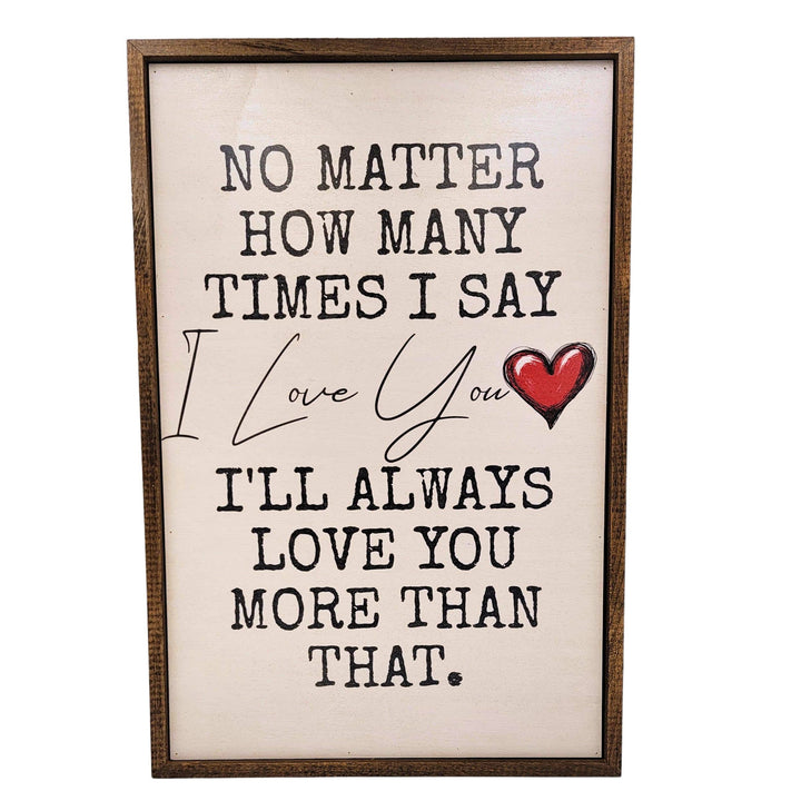 I Love You More Than That Valentines Day Signs - Home Decor