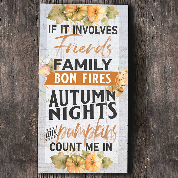 11x20 If It Involves Pumpkins Indoor Outdoor Sign Fall Decor