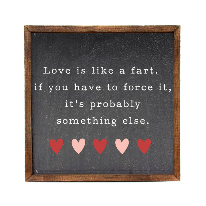 10x10 Love Is Like A Fart Valentine's Day Home Decor Signs