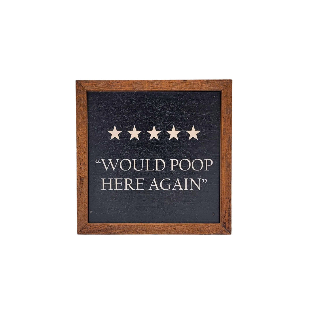 Would Poop Here Again Funny Bathroom Sign - Home Decor