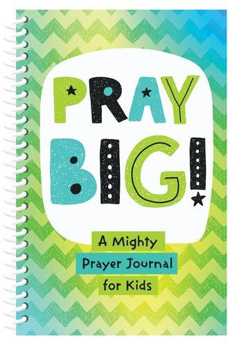 Pray Big - A Mighty Prayer Journal for Kids (Hard cover)